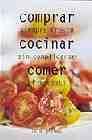 Comprar, cocinar, comer