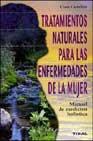 Tratamientos naturales para las enfermedades de la mujer: manual de medicina holistica