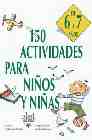 150 actividades para niños y niñas de 6 a 7 años