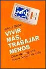 Vivir mas, trabajar menos: downshifting, una nueva opcion de vida