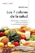 Los 7 colores de la salud: como reforzar tus defensas mediante un a alimentacion sana y equilibrada
