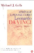 Atrevase a pensar como leonardo da vinci: siete claves para ser u n genio