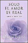 Solo el amor es real: el amor es la respuesta a todo