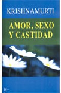 Amor, sexo y castidad: una seleccion de pasajes para el estudio d e las enseñanzas de j. krishnamurti