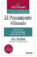 El pensamiento alineado: como obtienen las personas exitosas lo q ue realmente desean