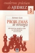 Problemas de estrategia: 128 ejercicios tematicos para un entrena miento estructurado (cuadernos practicos de ajedrez, 3)