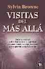 Visitas del mas alla: toda la verdad sobre los fantasmas, los esp iritus y las reuniones con seres queridos fallecidos