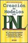 Creacion de modelos con pnl: un metodo para adquirir las habilida des que destinan a la persona con exito                          xito
