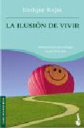 Bkt5e la ilusion de vivir : instrucciones para navegar hacia la felicidad