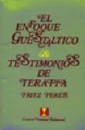 El enfoque guestaltico. testimonios de terapia