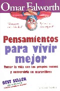 Pensamientos para vivir mejor: tomar la vida con las propias mano s y convertirla en maravillosa