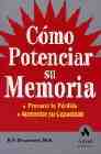 Como potenciar su memoria: prevenir la perdida, aumentar su capac idad