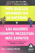 Por que los hombres no se enteran y las mujeres siempre necesitan mas zapatos: la guia mas completa para entender a su pareja