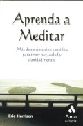 Aprenda a meditar: mas de 20 ejercicios sencillos para tener paz, salud y claridad mental