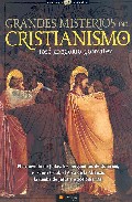 Grandes misterios del cristianismo: el evangelio de judas, los pergaminos de qumram, el santo grial, el arca de la alianza, las apariciones marianas y otros enigmas