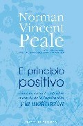 El principio positivo: como alcanzar lo imposible a traves de la inspiracion y la motivacion