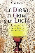 La diosa, el grial y la logia: rastreando los origenes de la reli gion