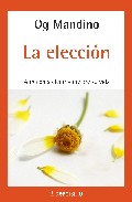 La eleccion: aprende a elegir y mejore su vida