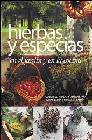Hierbas y especias: en el jardin y en la cocina: como cultivarlas y usarlas para sumar sabor y cuidar la salud