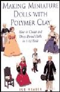 Making miniature dolls with polymer clay: how to create and dress period dolls in 1/12 scale