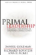 Primal leadership: learning to lead with emotional intelligence