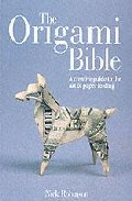 The origami bible: a practical guide to the art of paper folding