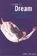 Learn to dream: interpret dream symbolism enhance your inner life remember your dreams