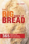The big book of bread: 365 recipes for bread machines and home ba king