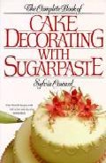 The complete book of cake decorating with sugarpaste