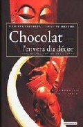 Chocolat: l envers du decor / chocolate behind the scenes (ed. bi lingüe ingles-frances)
