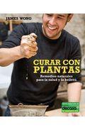 Curar con plantas: remedios naturales para la salud y la belleza 