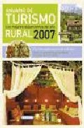 Anuario turismo rural 2007. los mejores alojamientos del año