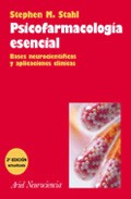 Psicofarmacologia esencial: bases neurocientificas y aplicaciones clinicas