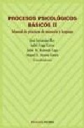 Procesos psicologicos basicos ii (2 vols.): manual de practicas d e memoria y lenguaje; cuaderno