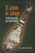 El jamon de jabugo y otros manjares del cerdo iberico