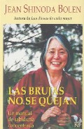 Las brujas no se quejan: manual de sabiduria concentrada