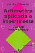 Aritmetica aplicada e impertinente: juegos matematicos