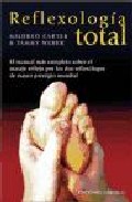 Reflexologia total: el manual completo sobre el masaje reflejo po r los dos reflexologos de mayor prestigio mundial