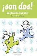 ¡son dos! guia practica de gemelos: los primeros dos años