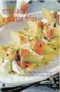 Ensaladas y platos frios: recetas rapidas y frescas con los ingre dientes mas sanos