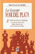 La variante mar del plata: el metodo mas eficaz de contraataque e n el sistema clasico de la defensa india de rey, por el inventor del sistema