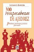 300 rompecabezas de ajedrez: problemas, pasatiempos y posiciones para resolver