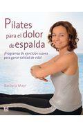 Pilates para el dolor de espalda: &iexcl;programas de ejercicios suaves para ganar calidad de vida