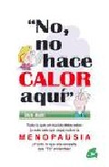 No, no hace calor aqui: todo lo que un marido debe saber sobre la menopausia y todo lo que ella necesita que tu entiendas