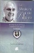 La medicina del alma: el codigo secreto del cuerpo. el idioma cre ativo interior. la intuicion (2&ordf; ed)