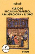 Curso de iniciacion cabalistica a la astrologia y el tarot (2ª ed .)