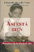 Asi esta bien: para desarrollar autoestima, la alegria de vivir y el niño interno