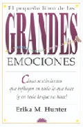 El pequeño libro de las grandes emociones. cinco sentimientos que influyen en todo lo que hace ( y en todo lo que no hace )