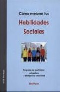 Como mejorar tus habilidades sociales: programa de asertividad, a utoestima e inteligencia emocional (2ª ed.)