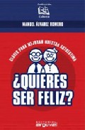 ¿quieres ser feliz?: claves para mejorar nuestra autoestima